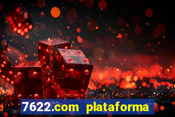 7622.com plataforma de jogos